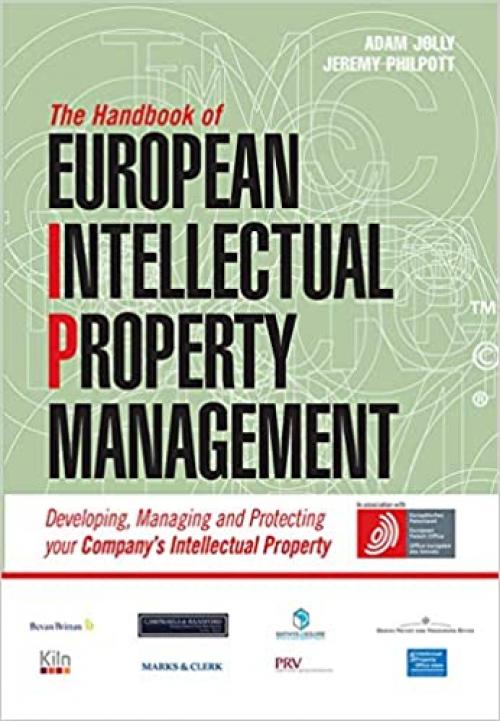  The Handbook of European Intellectual Property Management: Developing, Managing and Protecting Your Company's Intellectual Property 