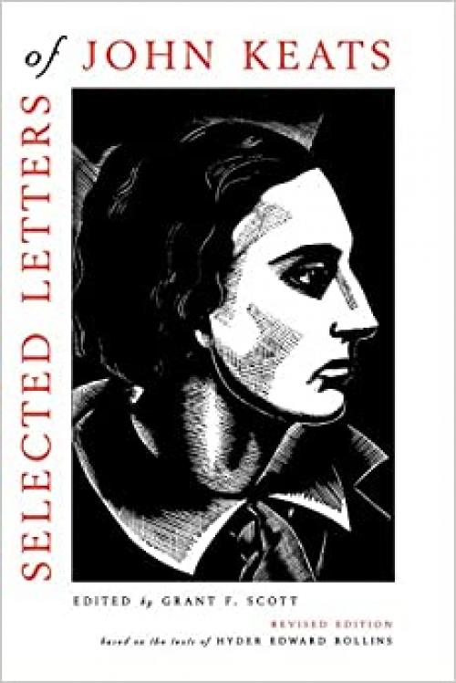  Selected Letters of John Keats: Based on the texts of Hyder Edward Rollins, Revised Edition 