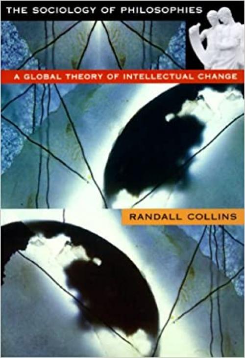  The Sociology of Philosophies: A Global Theory of Intellectual Change 