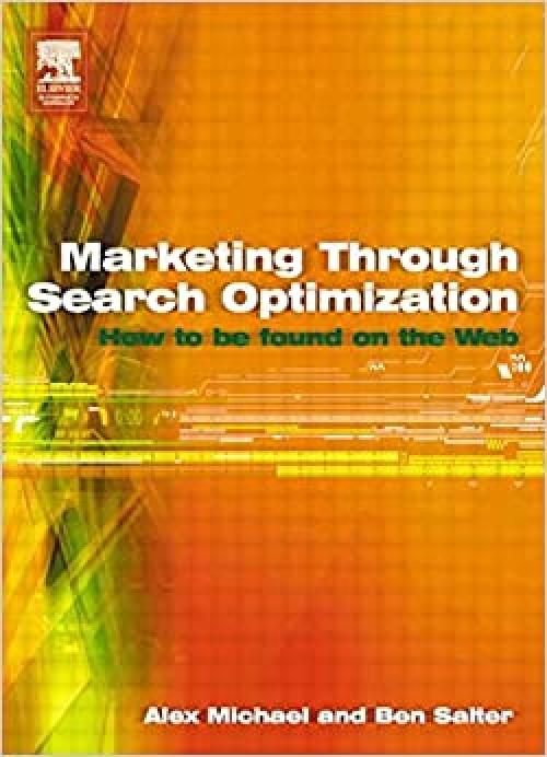  Marketing Through Search Optimization: How to be found on the web 