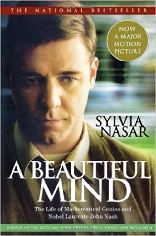  A Beautiful Mind: The Life of Mathematical Genius and Nobel Laureate John Nash 