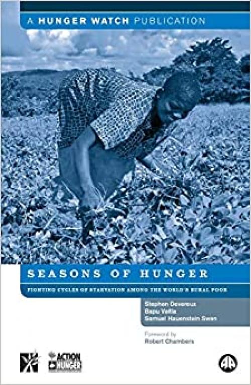  Seasons of Hunger: Fighting Cycles of Starvation Among the World's Rural Poor 