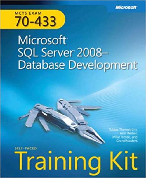  MCTS Self-Paced Training Kit (Exam 70-433): Microsoft® SQL Server® 2008 Database Development 