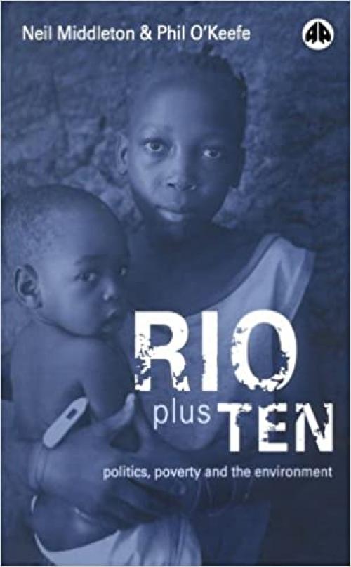  Rio Plus Ten: Politics, Poverty and the Environment 