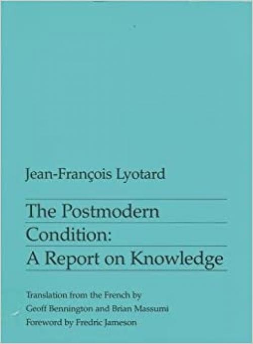  The Postmodern Condition : A Report on Knowledge (Theory & History of Literature) 