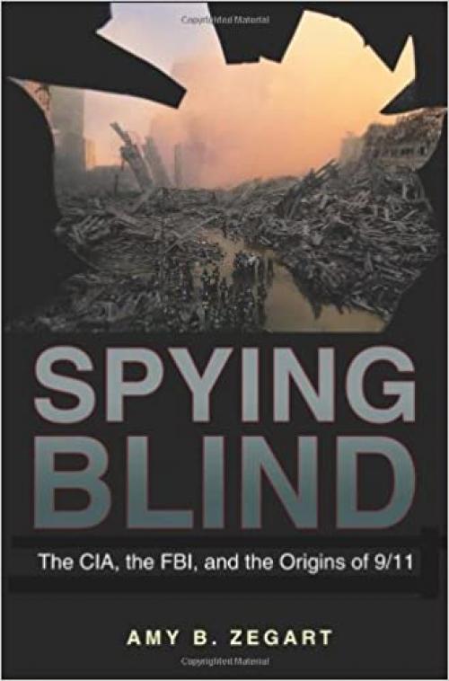  Spying Blind: The CIA, the FBI, and the Origins of 9/11 