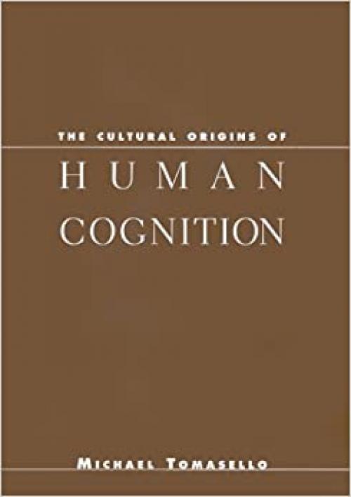  The Cultural Origins of Human Cognition 