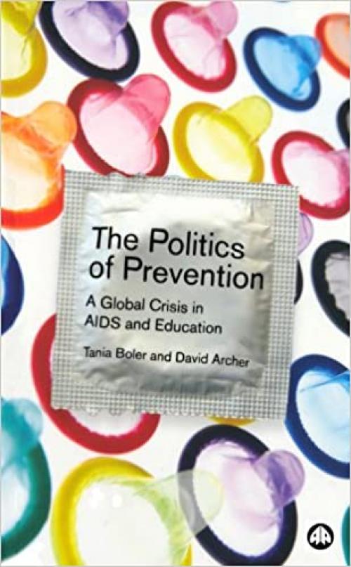  The Politics of Prevention: A Global Crisis in AIDS and Education 