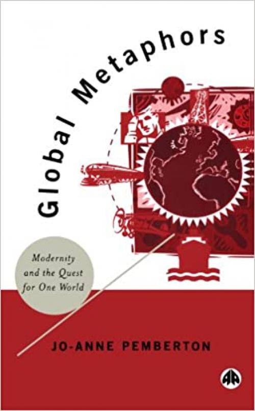  Global Metaphors: Modernity and the Quest For One World 