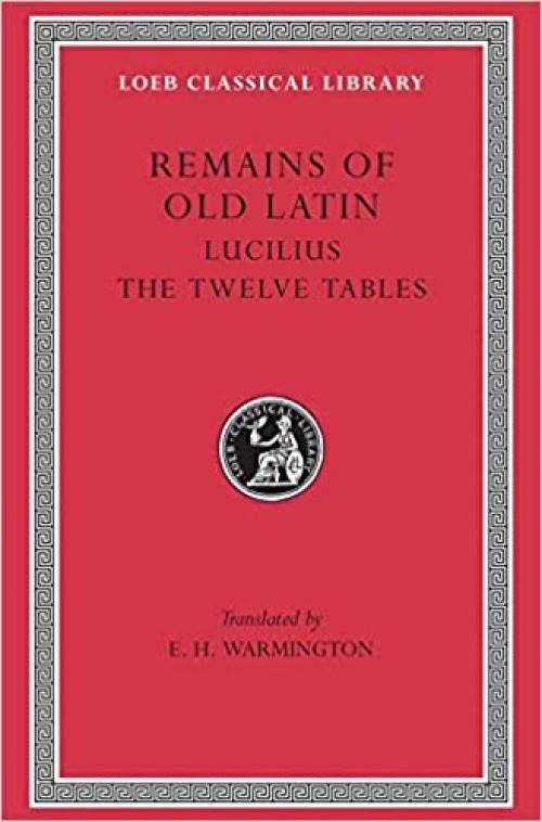  Remains of Old Latin, Volume III, The Law of the Twelve Tables (Loeb Classical Library No. 329) 