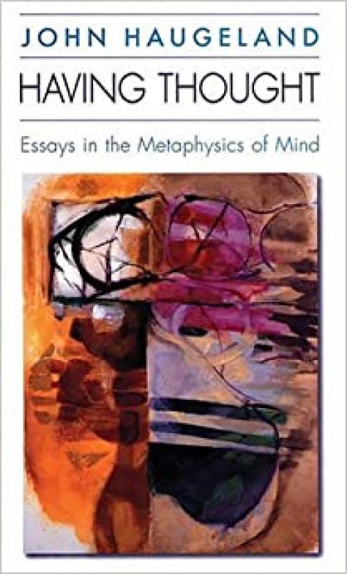  Having Thought: Essays in the Metaphysics of Mind 