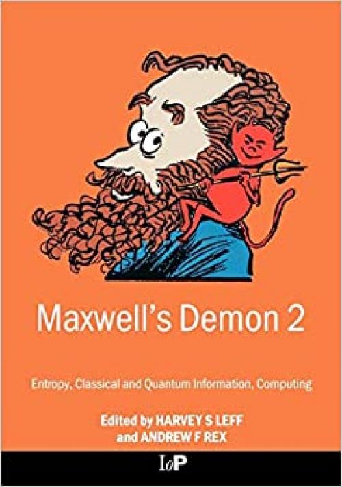  Maxwell's Demon 2 Entropy, Classical and Quantum Information, Computing 