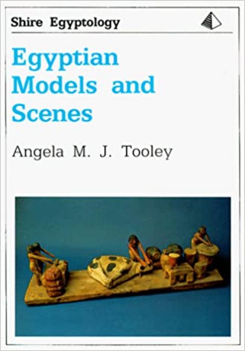  Egyptian Models and Scenes (Shire Egyptology) 