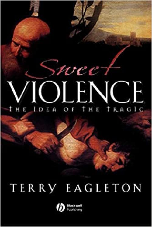  Sweet Violence: The Idea of the Tragic 