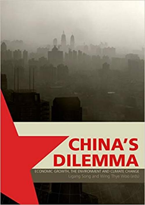  China's Dilemma Economic Growth, The Environment and Climate Change 