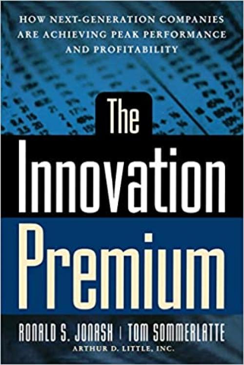  The Innovation Premium: How Next Generation Companies Are Achieving Peak Performance And Profitability 