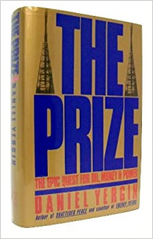  The Prize: The Epic Quest for Oil, Money and Power 