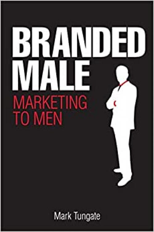  Branded Male: Marketing to Men 