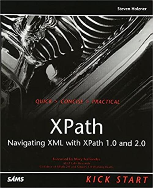  Xpath Kick Start: Navigating XML with Xpath 1.0 and 2.0 