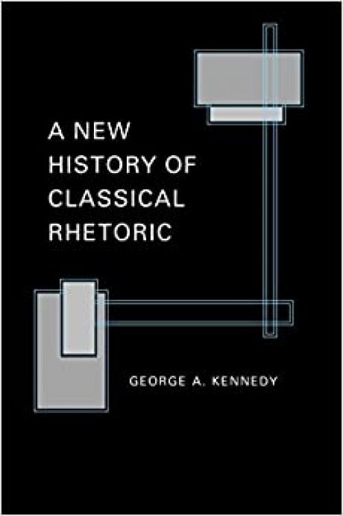  A New History of Classical Rhetoric 