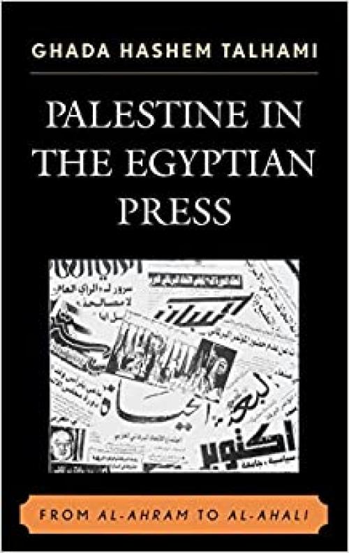  Palestine in the Egyptian Press: From al-Ahram to al-Ahali 