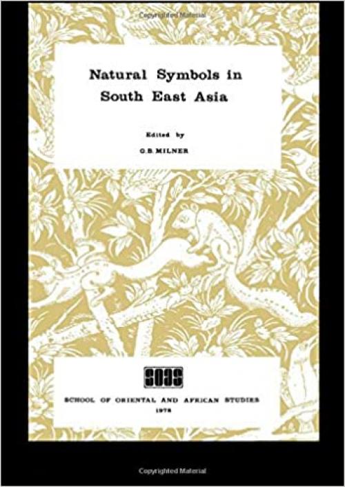  Natural Symbols in South East Asia (Collected Papers in Oriental and African Studies) 