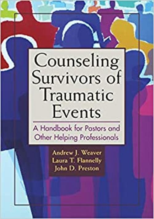  Counseling Survivors Of Traumatic Events: A Handbook for Those Counseling in Disaster and Crisis 