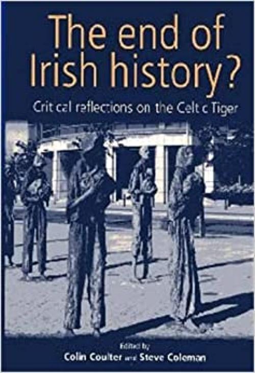  The end of Irish history?: Reflections on the Celtic Tiger 