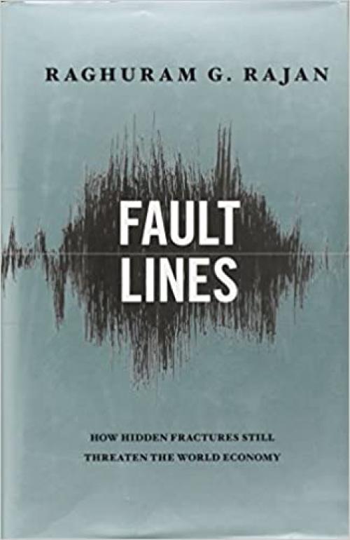  Fault Lines: How Hidden Fractures Still Threaten the World Economy 