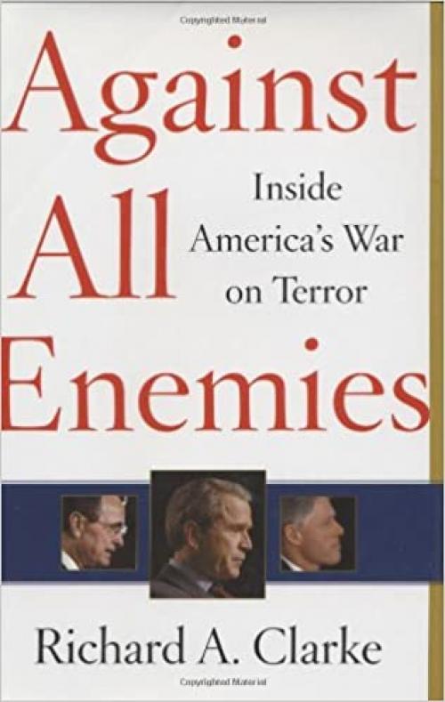  Against All Enemies: Inside America's War on Terror 