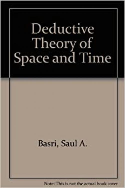  Deductive Theory of Space and Time. Studies in Logic and the Foundations of Mathematics 