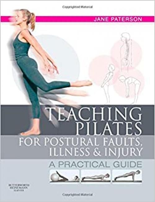  Teaching pilates for postural faults, illness and injury: a practical guide 