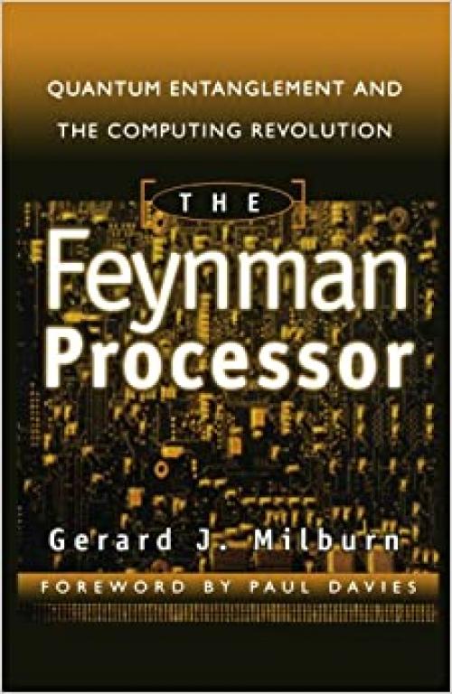  The Feynman Processor : Quantum Entanglement and the Computing Revolution (Helix Books Series) 