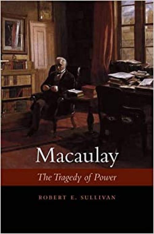  Macaulay: The Tragedy of Power 