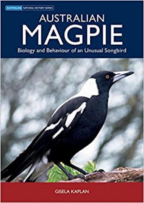  Australian Magpie [OP]: Biology and Behaviour of an Unusual Songbird (Natural History) 