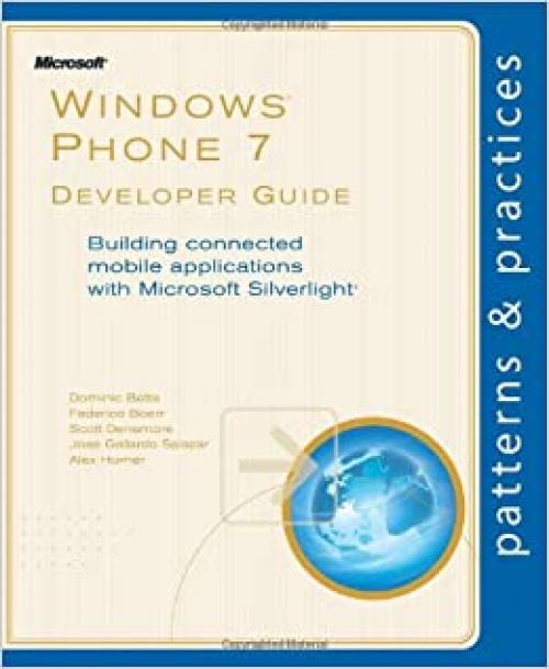  Windows® Phone 7 Developer Guide: Building connected mobile applications with Microsoft Silverlight® (Patterns & Practices) 