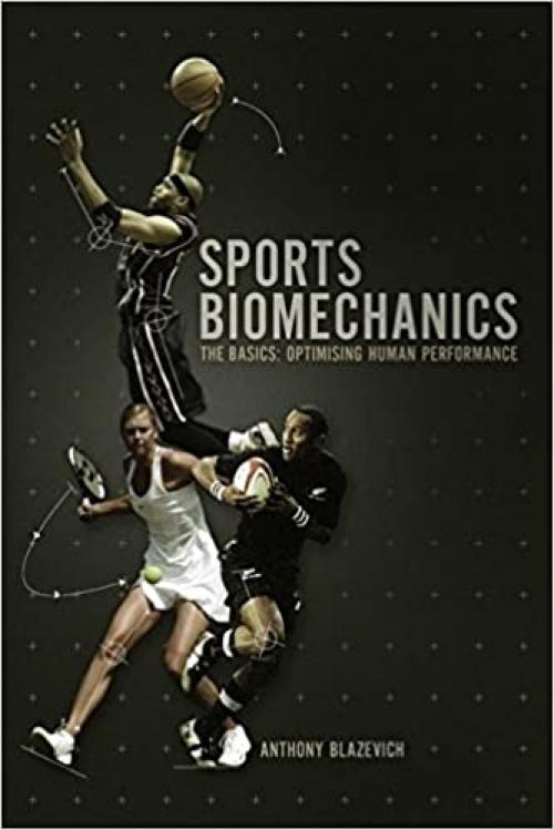  Sports Biomechanics: The Basics: Optimizing Human Performance 