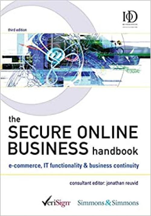  The Secure Online Business Handbook: E-commerce, IT Functionality and Business Continuity 