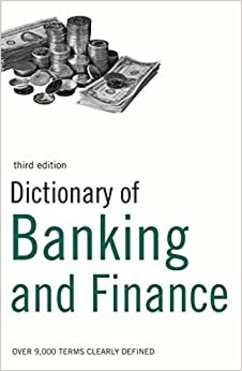  Dictionary of Banking and Finance: Over 9,000 terms clearly defined 