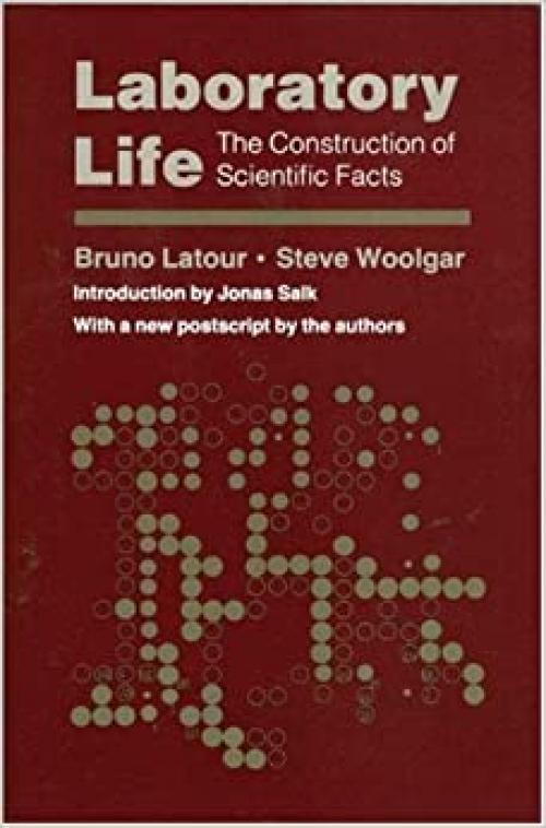  Laboratory Life: The Construction of Scientific Facts (Princeton Paperbacks) 