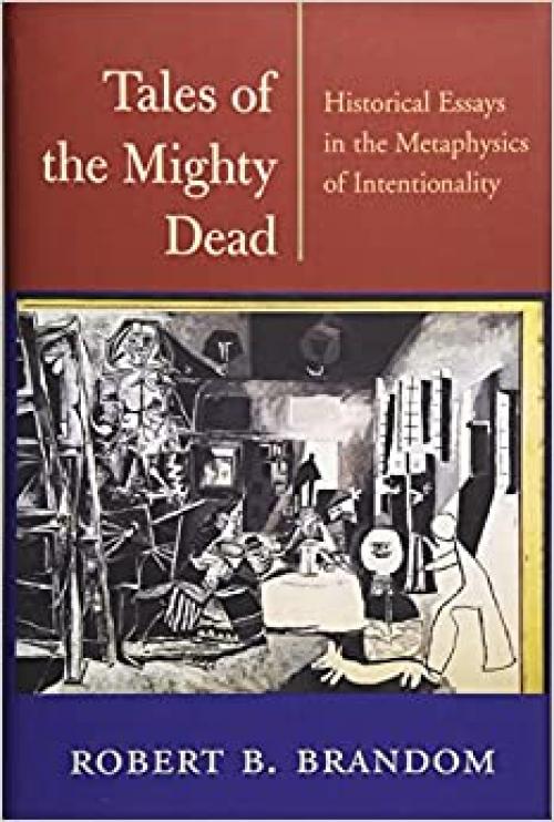  Tales of the Mighty Dead: Historical Essays in the Metaphysics of Intentionality 