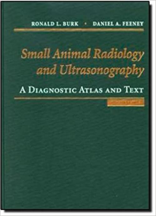  Small Animal Radiology and Ultrasound: A Diagnostic Atlas and Text 