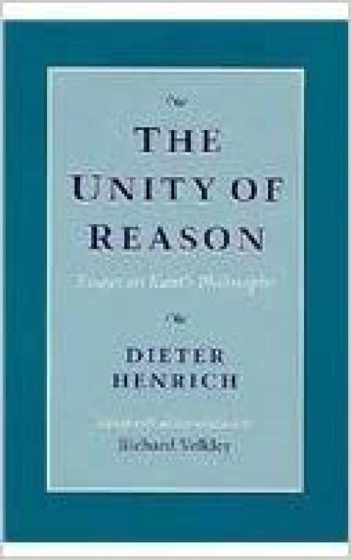  The Unity of Reason: Essays on Kant’s Philosophy 