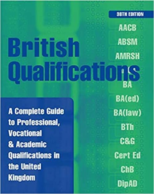  British Qualifications: A Complete Guide to Professional, Vocational and Academic Qualifications in the UK 38th edition (British Qualifications (Hardcover)) 