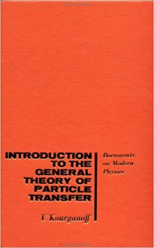  Introduction to the General Theory of Particle Transfer 