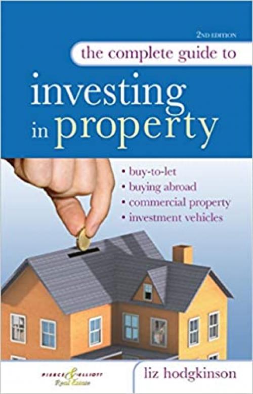  The Complete Guide to Investing in Property 