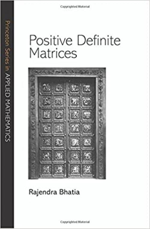  Positive Definite Matrices (Princeton Series in Applied Mathematics, 24) 