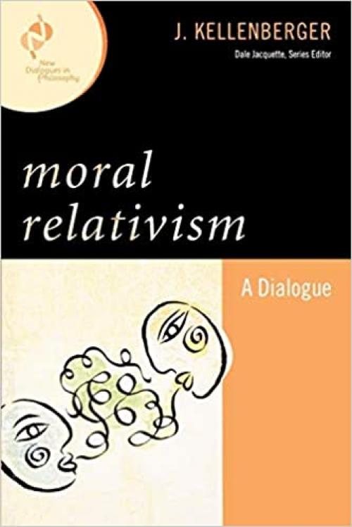  Moral Relativism: A Dialogue (New Dialogues in Philosophy) 