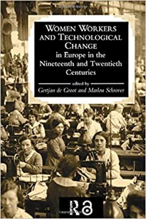  Women Workers And Technological Change In Europe In The Nineteenth And twentieth century 