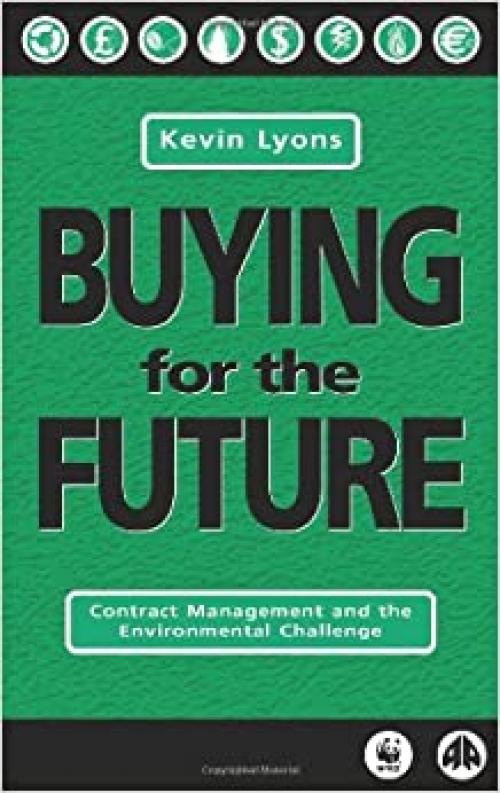  Buying for the Future: Contract Management and the Environmental Challeng 